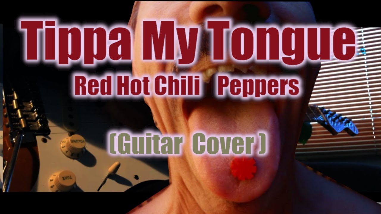 Tippa My Tongue Red Hot Chili Peppers (Guitar Cover ) YouTube