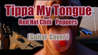 Tippa My Tongue  - Red Hot Chili Peppers   (Guitar  Cover )