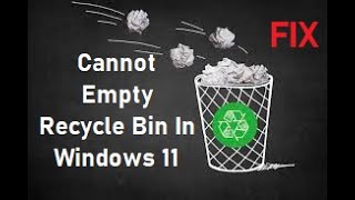 How To Fix Cannot Empty Recycle Bin In Windows 11