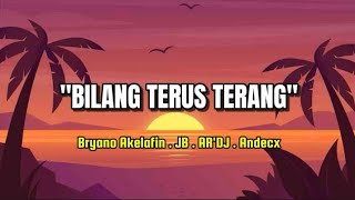 Bilang Terus Terang bryano Akelafin feat jb x ardj andecx  Lirik