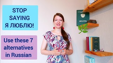 Stop saying Я ЛЮБЛЮ in Russian - learn 7 authentic alternatives in Russian language