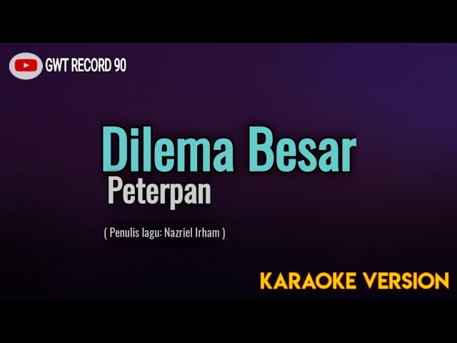 Peterpan - Dilema Besar ( Karaoke ) class=