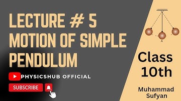 Lec.#5 || Simple Pendulum || Class 10th physics SHM and Waves ||  physicshub official by M.Sufyan