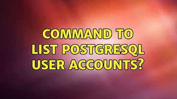 Unix & Linux: Command to list PostgreSQL user accounts? (4 Solutions!!)