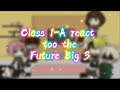 Class 1-A react too the Future Big 3 | Read Desc | BkDk | Part 1/2 | Bakubro_KpopAnime