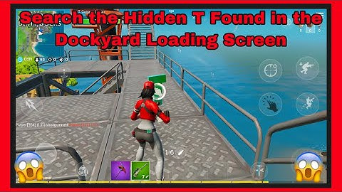 Search the Hidden T found in the Dockyard Deal Loading Screen.