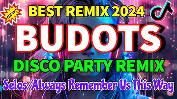 New NONSTOP VIRAL BUDOTS REMIX 2024 - NEW REMIX TIKTOK 2024