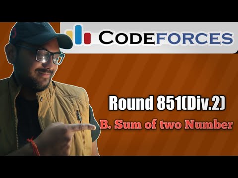 Codeforces Round 851:Problem B:Sum of Two Numbers |Complete Exp.