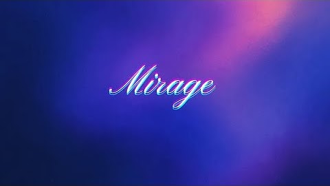 Mirage【Official Music Video】