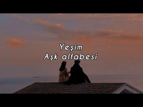 Yeşim- Aşk Alfabesi (sözleri)