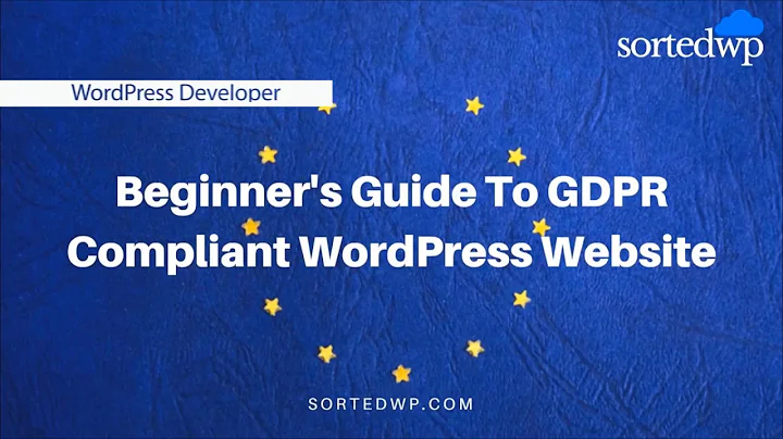 Beginner's guide to GDPR Compliant WordPress Website