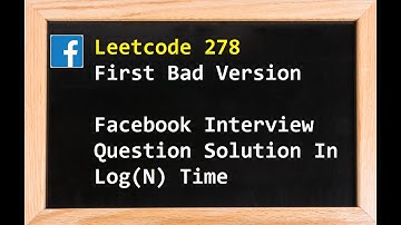 Leetcode 278 First Bad Version - Facebook Interview Question Solution In Log(N) Time