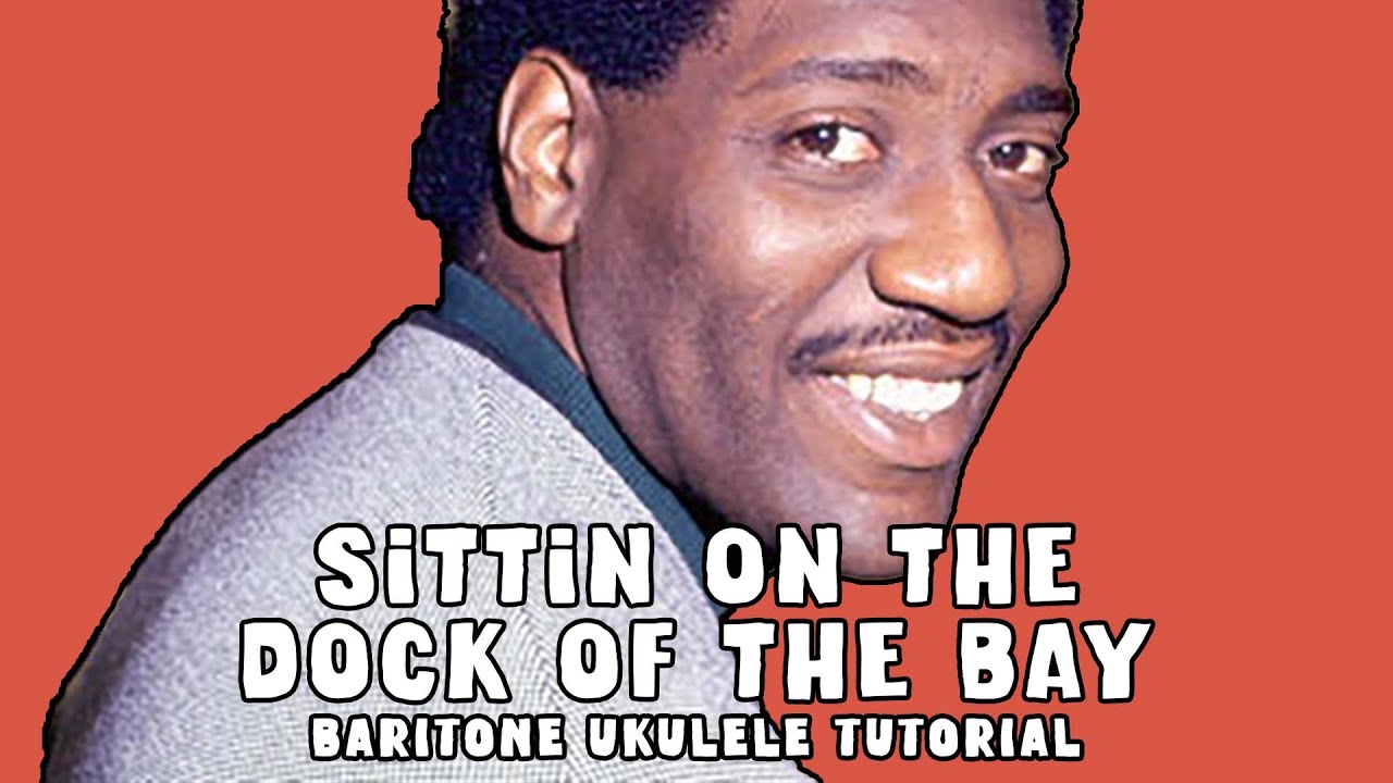 Sittin' On the Dock of the Bay Baritone Ukulele Tutorial YouTube
