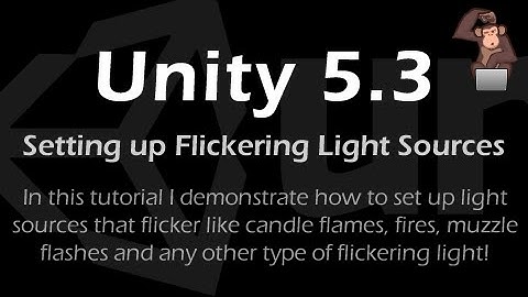 Creating Flickering Light Sources - Unity 5.3