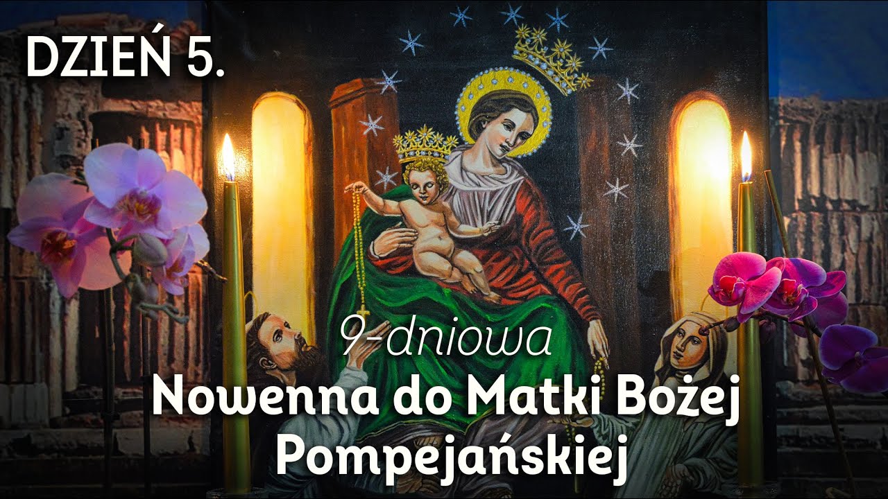 DZIEŃ 5/9 - Nowenna do Matki Bożej Pompejańskiej o uproszenie łask w sprawach trudnych