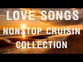 Best 100 Romantic Cruisin Songs - Relaxing Love Songs Romantic -  English Love Songs Of All Time