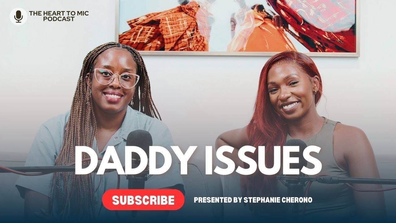 THE HEART TO MIC SEASON 2 Ep 2 :Tackling Daddy Issues/wounds with Rubie from Africa Jipende Wellness