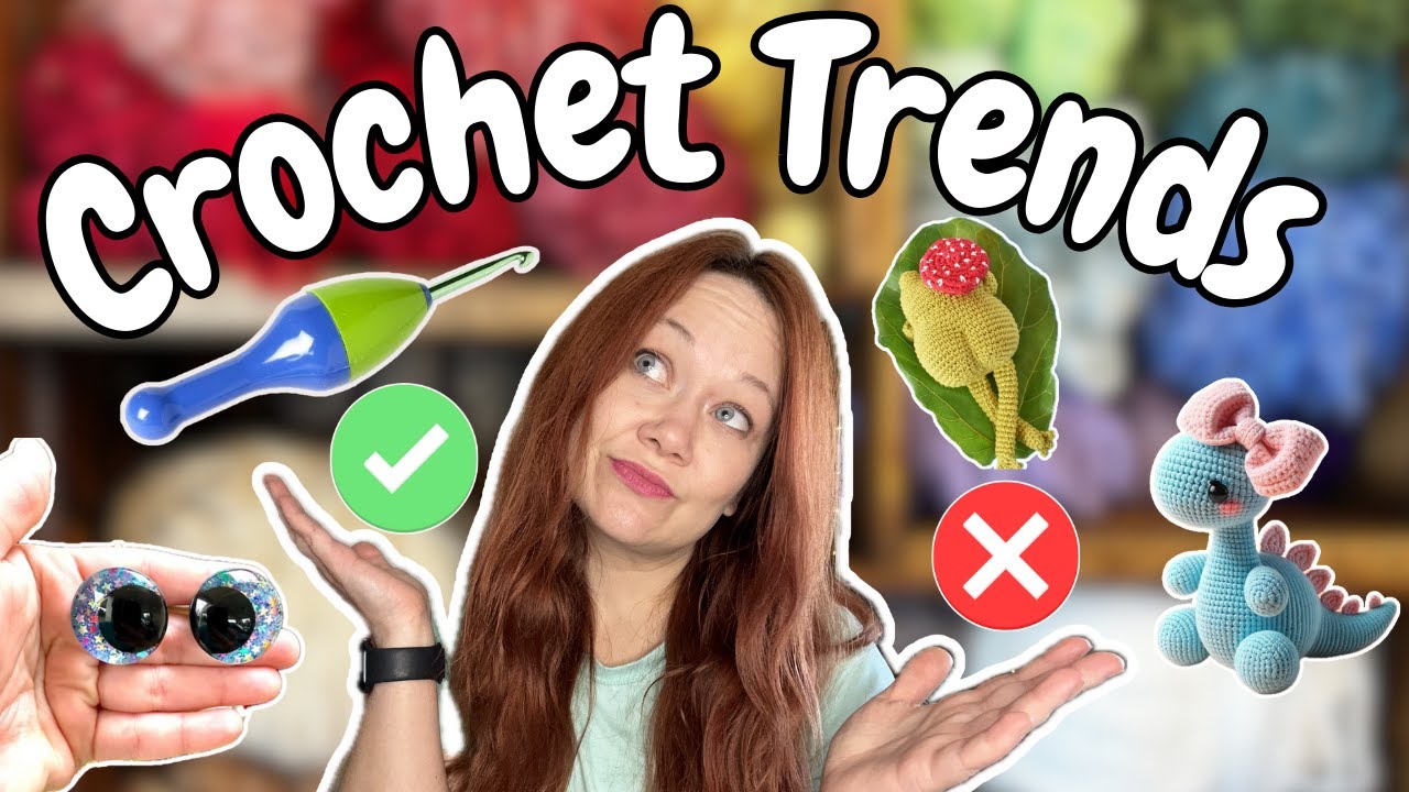 Crochet Trends I Love and Hate | Crochet and Chat