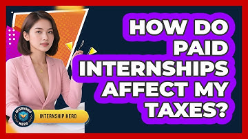 How Do Paid Internships Affect My Taxes? - Internship Hero