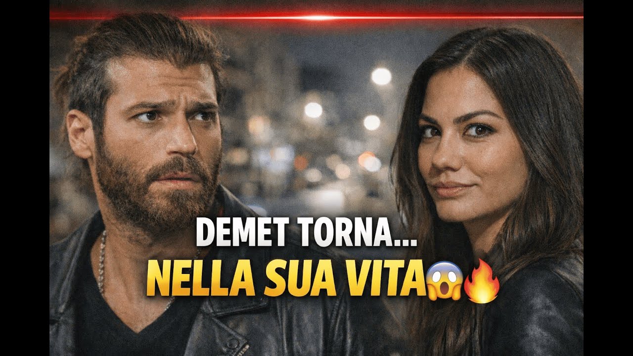 Demet Özdemir di nuovo al centro della vita di Can Yaman