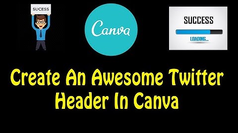 Create An Awesome Twitter Header In Canva 2021