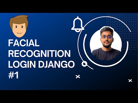 Face Recognition Login System using Python Django | Facial Recognition Login Django | Part 1