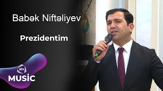 Babək Niftəliyev - Prezidentim