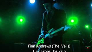 &quot;Turn From The Rain&quot; (demo/early version) Finn Andrews The Veils