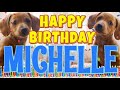 Happy Birthday Michelle! ( Funny Talking Dogs ) What Is Free On My Birthday