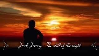 Jack Jersey - In The Still Of The Night Lyrics