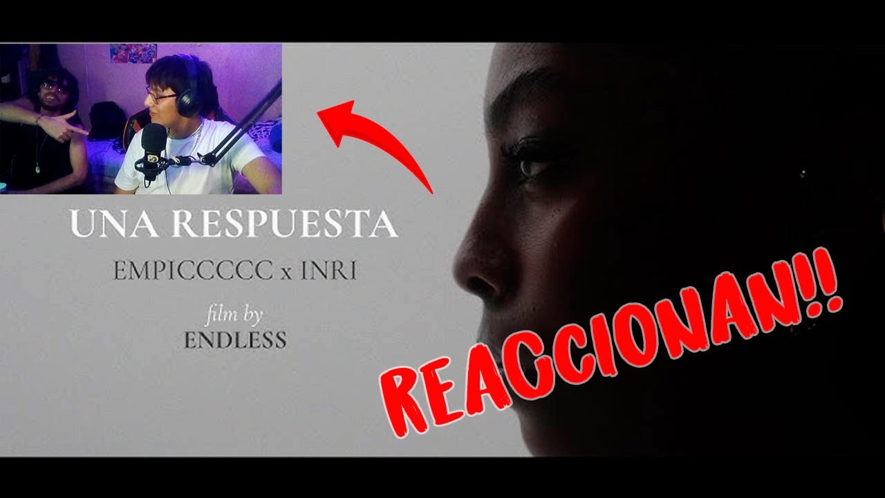 Reaccionando a UNA RESPUESTA - EMPICCCCC X I.N.R.I || Nat a
