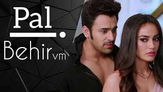 #behir ❤| Behir ❤ Romantic vm |Pal song |#nagin | #youtube