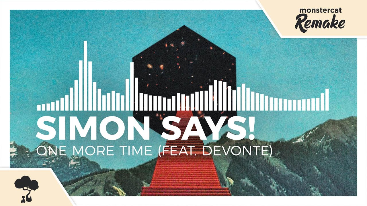 Simon Says! & views - One More Time (feat. Devonte)  [Monstercat Remake]