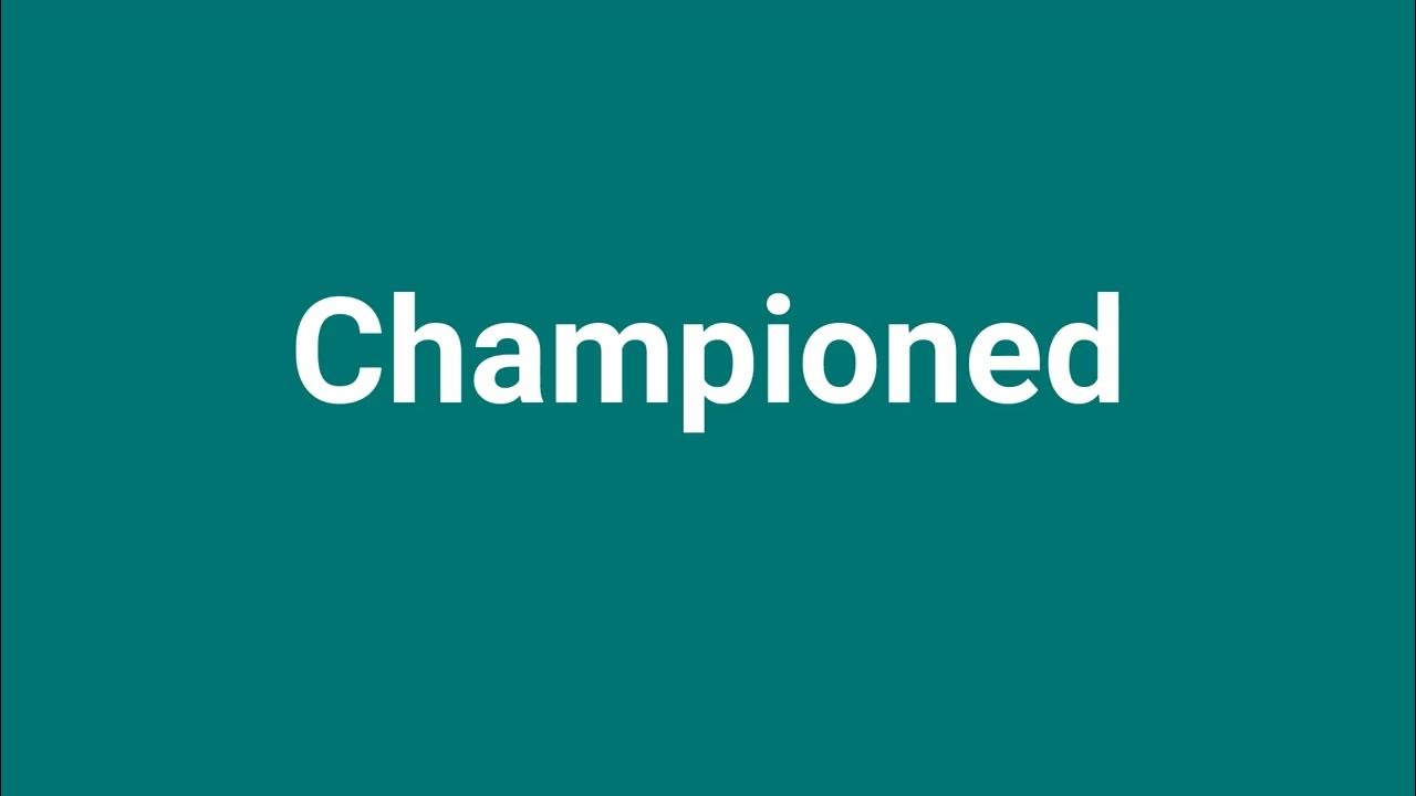 championed-meaning-and-pronunciation-youtube