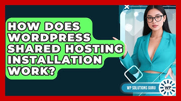How Does WordPress Shared Hosting Installation Work? - WP Solutions Guru