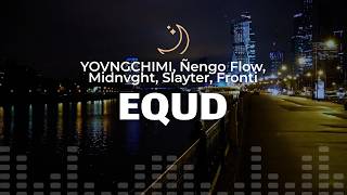 YOVNGCHIMI, Ñengo Flow, Midnvght, Slayter, Fronti – EQUD (lyrics)