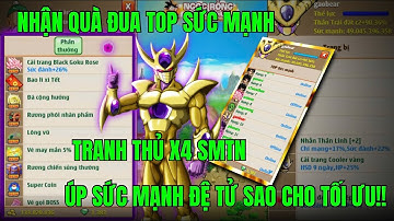 NGỌC RỒNG NGUYÊN THUỶ - XONG 10 NGÀY ĐUA TOP SỨC MẠNH..TẬN HƯỞNG X4 SMTN & NHẬN QUÀ ĐUA TOP SỨC MẠNH