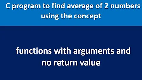 C program to find average of 2 numbers using functions with arguments and no return  value