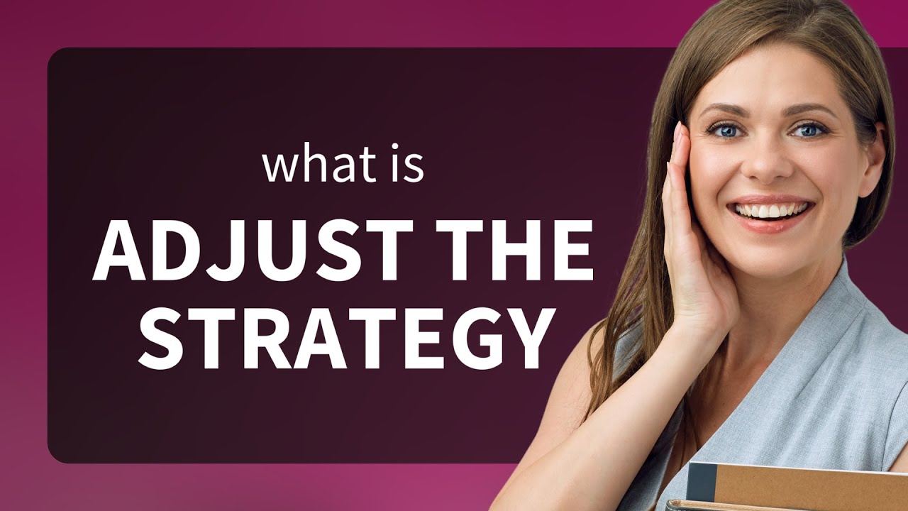 Adjusting the Strategy: A Key to Success - YouTube