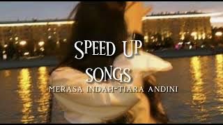 `Merasa Indah-Tiara Andini speed up|Speed Up songs~`