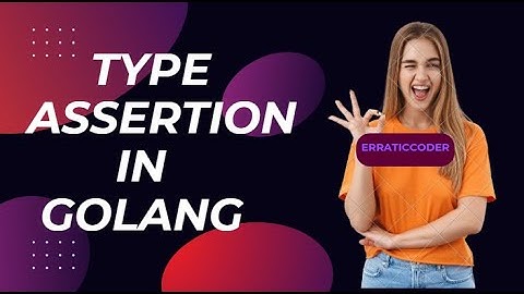 Type Assertion in Go | Check Variable Type in Go