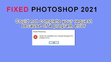 100% fixed photoshop 2021 error || could not complete your request because of a program error