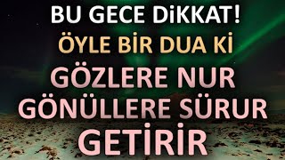 Bu Gece Uyumadan Önce Bu Duaya Amin Deöyle Bir Dua Ki Gözlere Nur Gönüllere Huzur Getirirhuzur