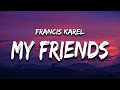 Francis Karel - Like All My Friends (Lyrics)