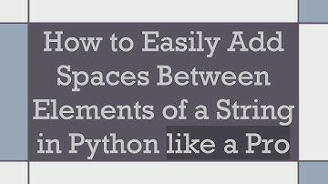 How to Easily Add Spaces Between Elements of a String in Python like a Pro