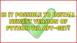 Ubuntu: Is it possible to install newest version of Python via apt-get
