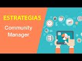 Estrategias que todo Community Manager debe conocer