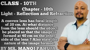 A convex lens has focal length of 20 cm. At what distance from the lens should the object be placed