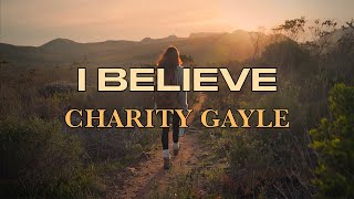 I Believe (Live) - Charity Gayle - Lyric Video