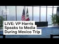 Kamala Harris Holds a Media Availability in Mexico | LIVE